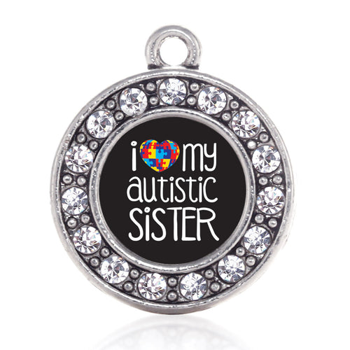 I Love My Autistic Sister Circle Charm