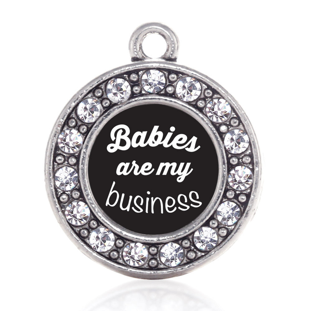 Babies Are My Business  Circle Charm