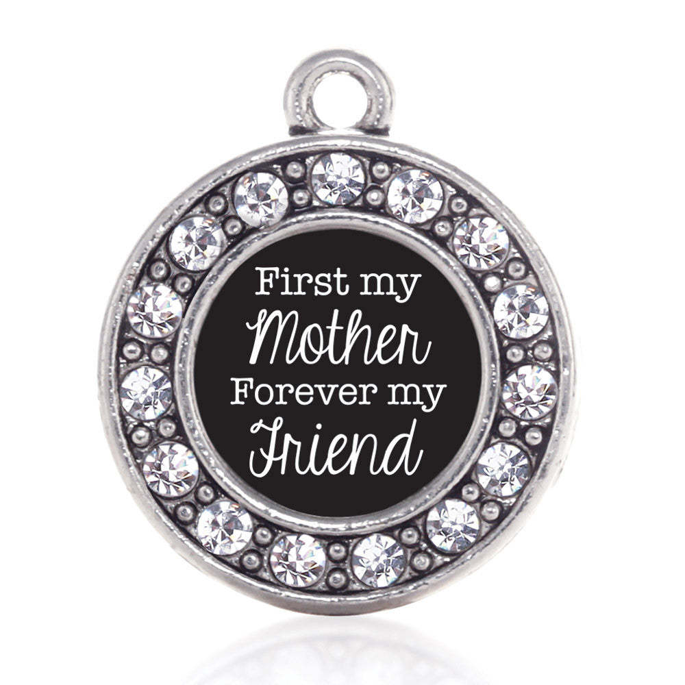First My Mother Forever My Friend  Circle Charm