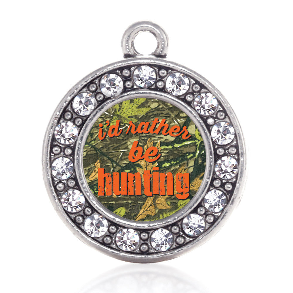 I'd Rather Be Hunting Circle Charm