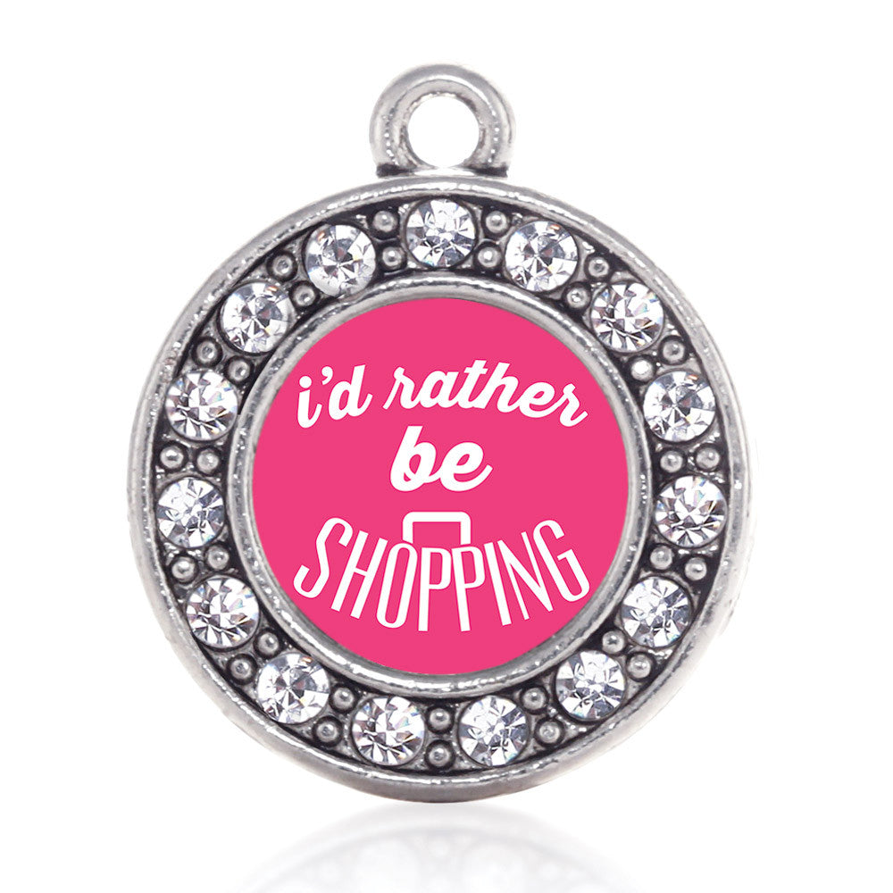 I'd Rather Be Shopping Circle Charm