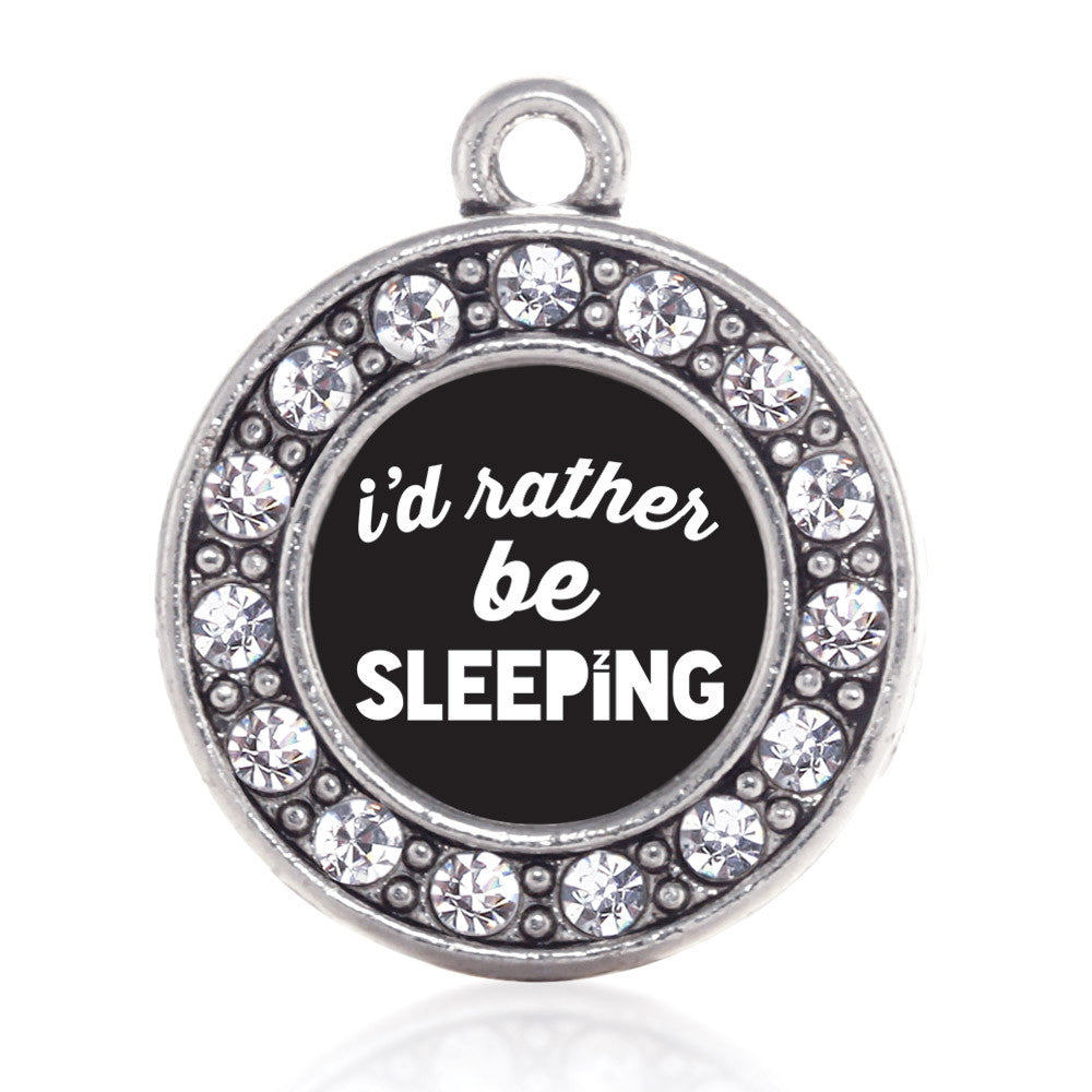 I'd Rather Be Sleeping Circle Charm