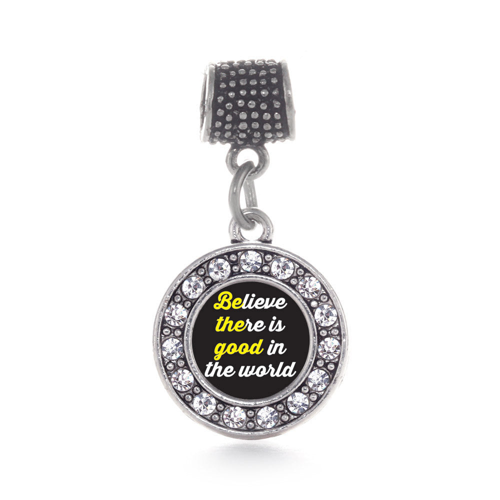 Believe There Is Good In The World Circle Charm