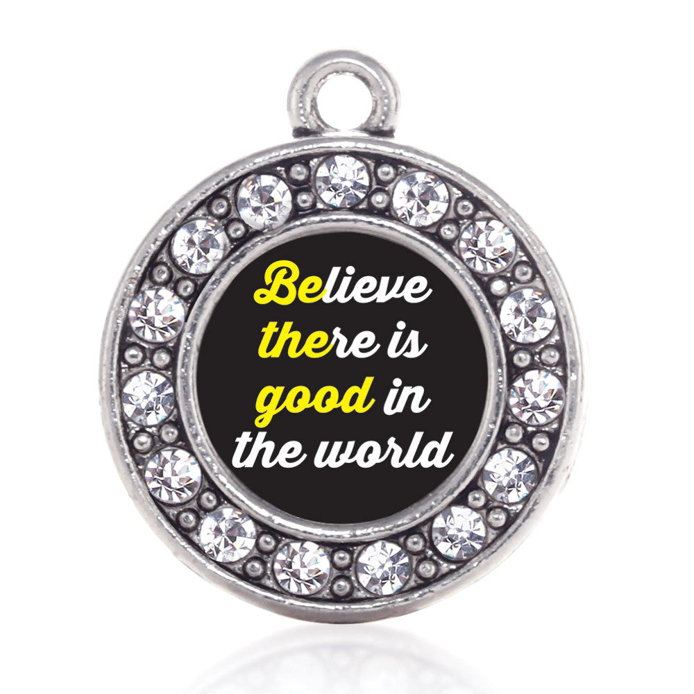 Believe There Is Good In The World Circle Charm