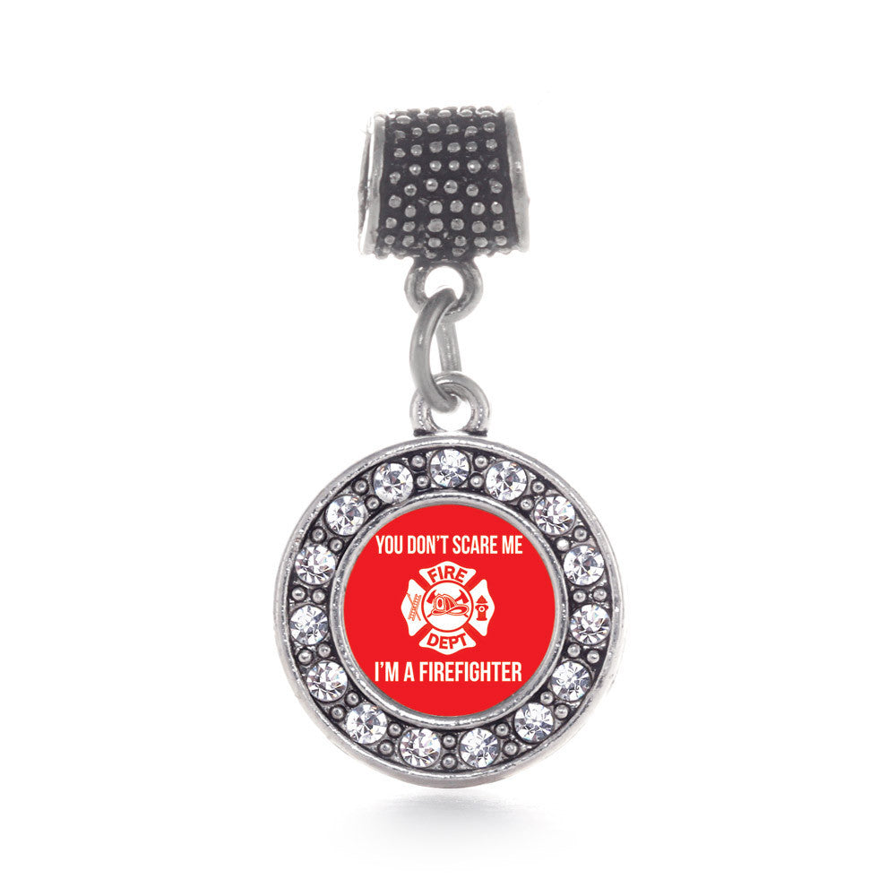You Don't Scare Me I'm A Firefighter Circle Charm
