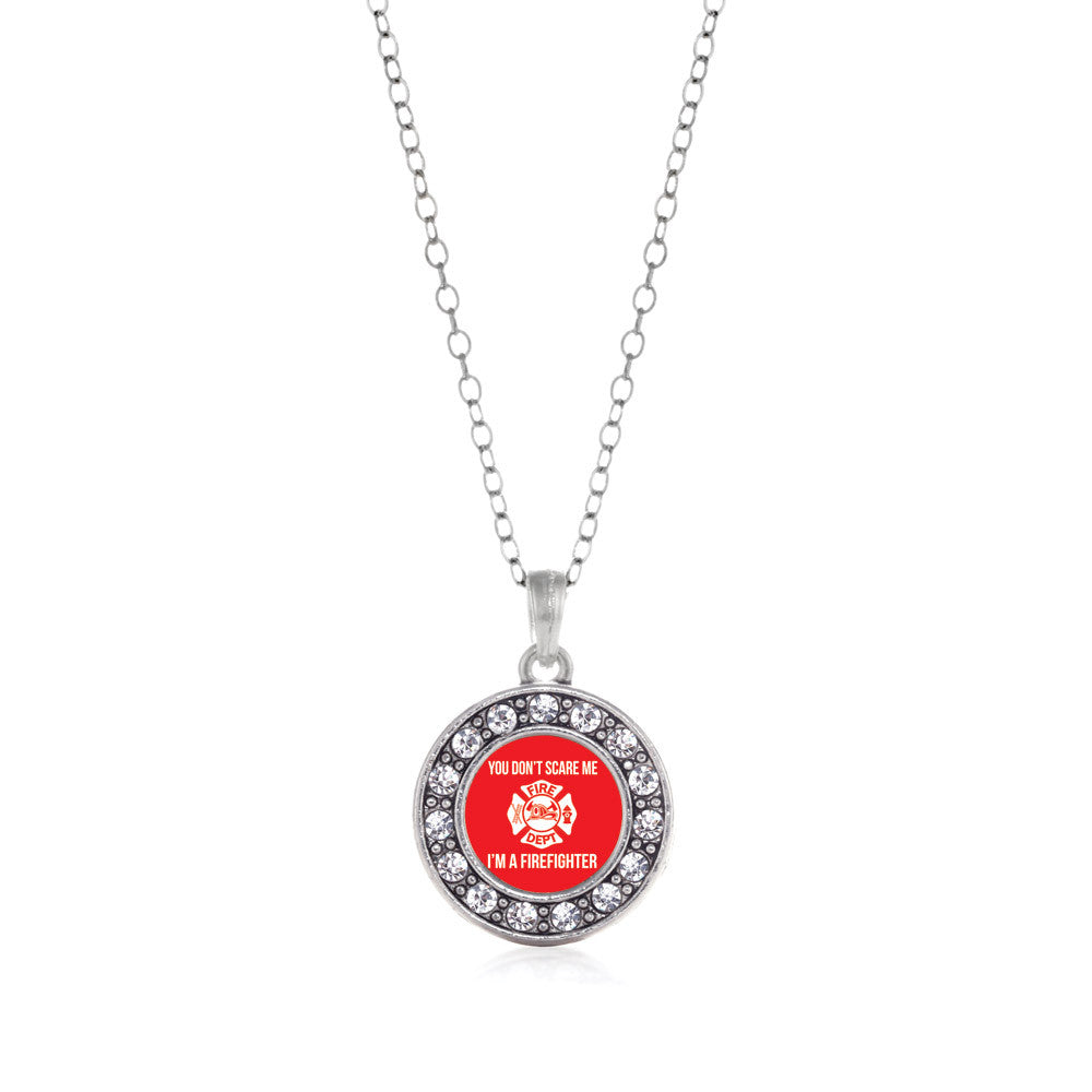You Don't Scare Me I'm A Firefighter Circle Charm