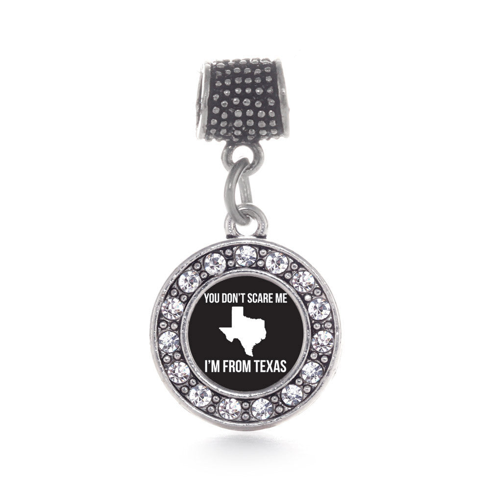 You Don't Scare Me I'm From Texas Circle Charm