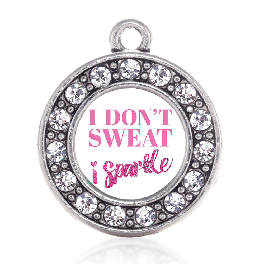 I Don't Sweat, I Sparkle Circle Charm