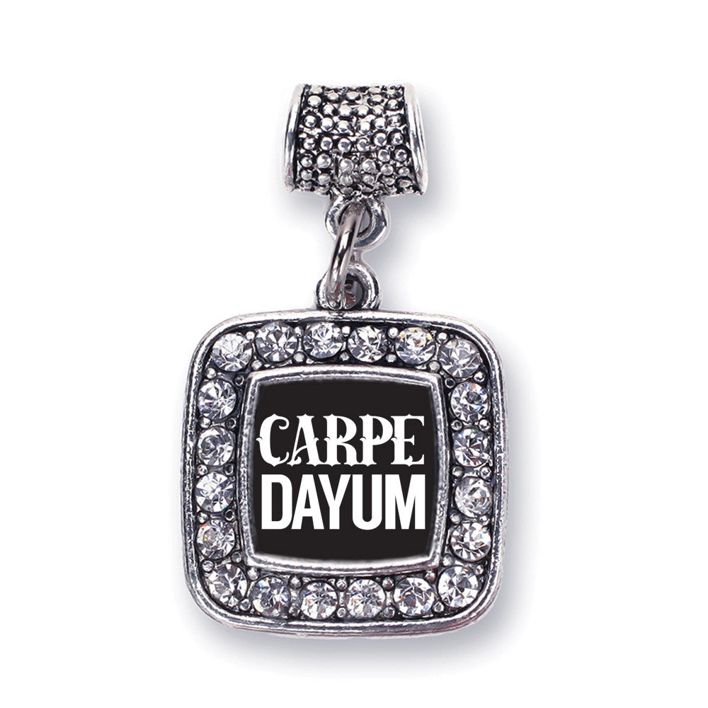 Carpe-DAYUM  Square Charm