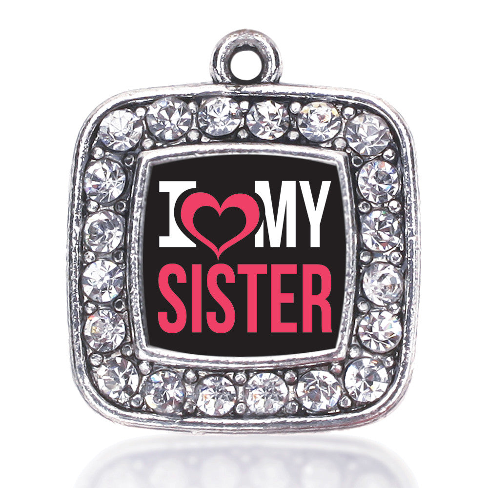 I Love My Sister Square Charm