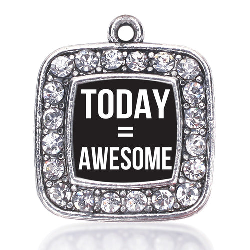 Today Equals Awesome Square Charm