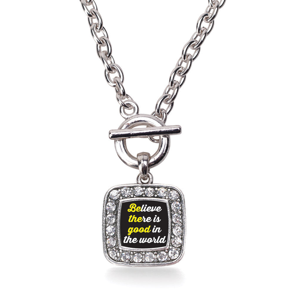 Believe There Is Good In The World Square Charm