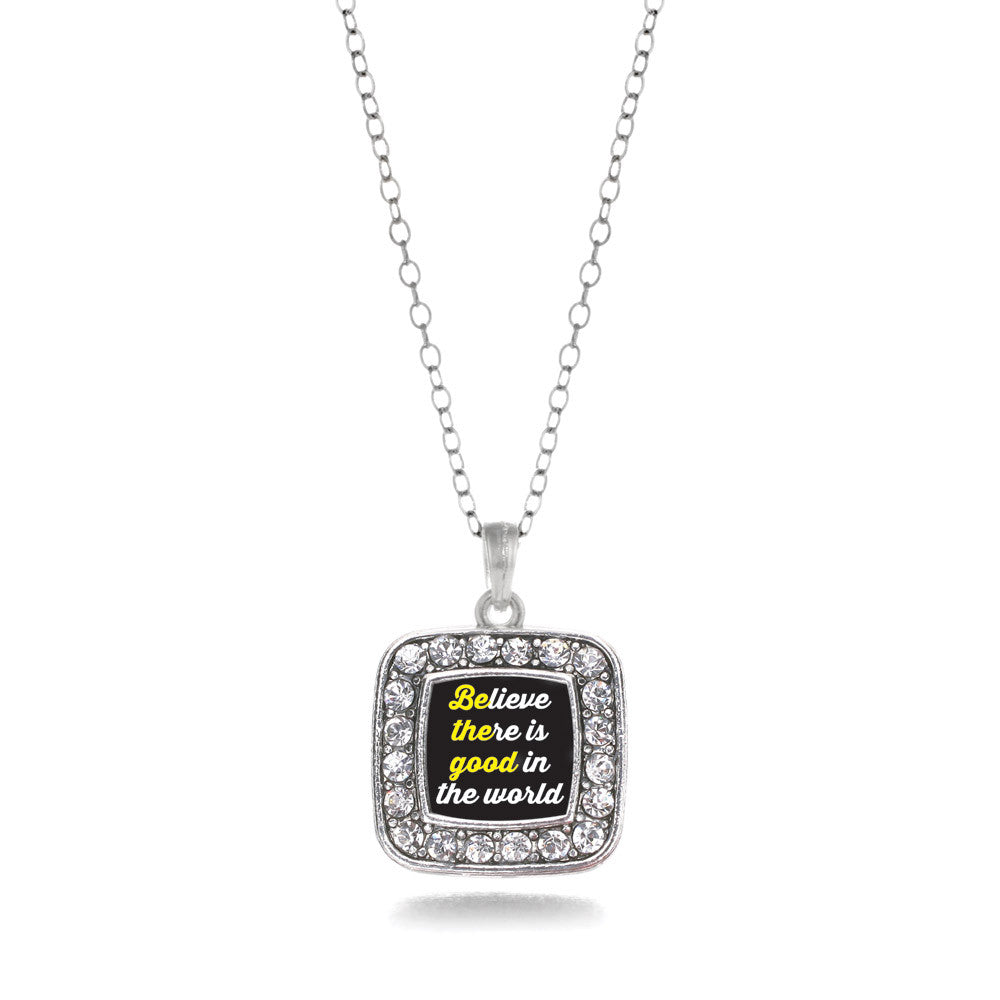 Believe There Is Good In The World Square Charm