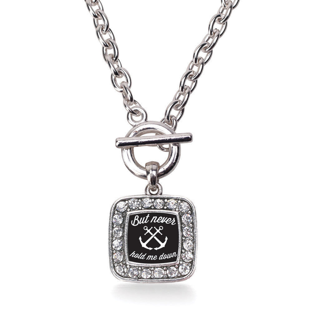 But Never Hold Me Down Square Charm