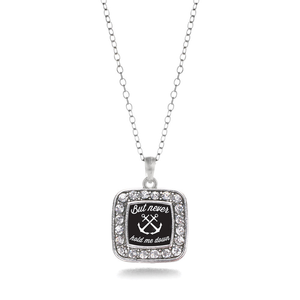 But Never Hold Me Down Square Charm