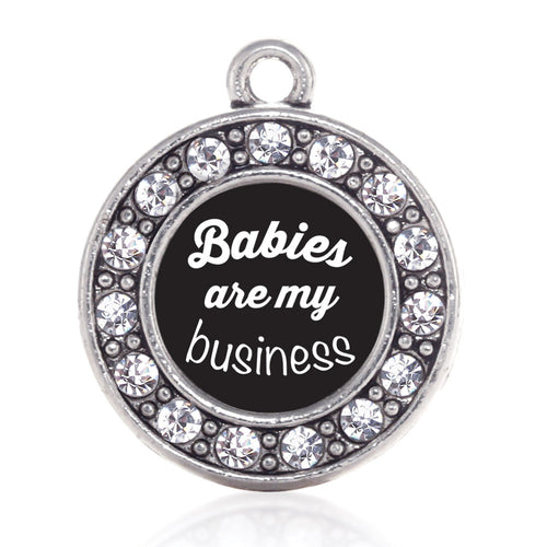 Babies Are My Business  Circle Charm