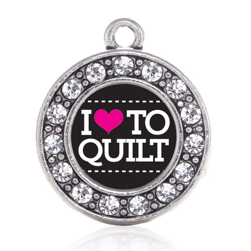 I Love to Quilt Circle Charm