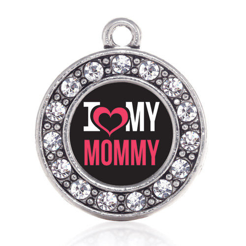 I Love My Mommy Circle Charm