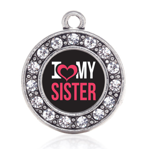 I Love My Sister Circle Charm