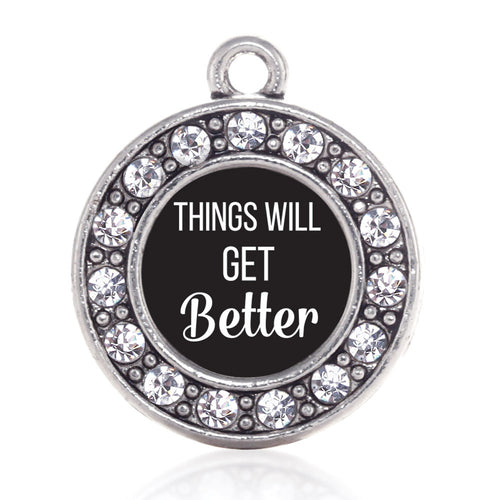 Things Will Get Better Circle Charm