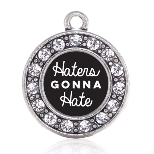 Haters Are Going To Hate Circle Charm