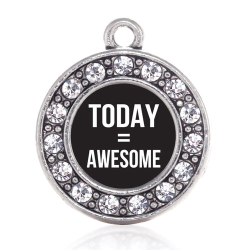 Today Equals Awesome Circle Charm