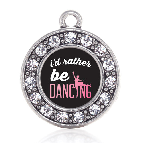 I'd Rather Be Dancing Circle Charm