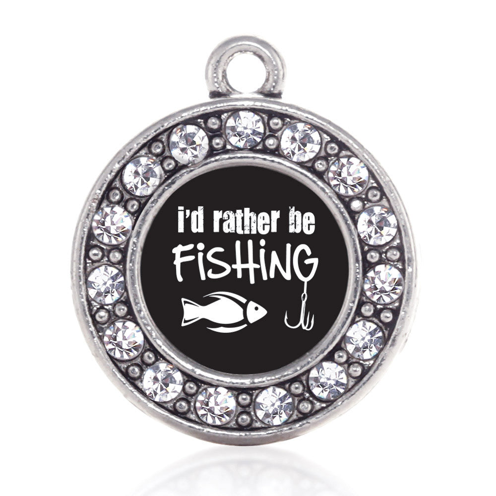 I'd Rather Be Fishing Circle Charm