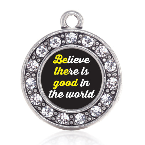 Believe There Is Good In The World Circle Charm