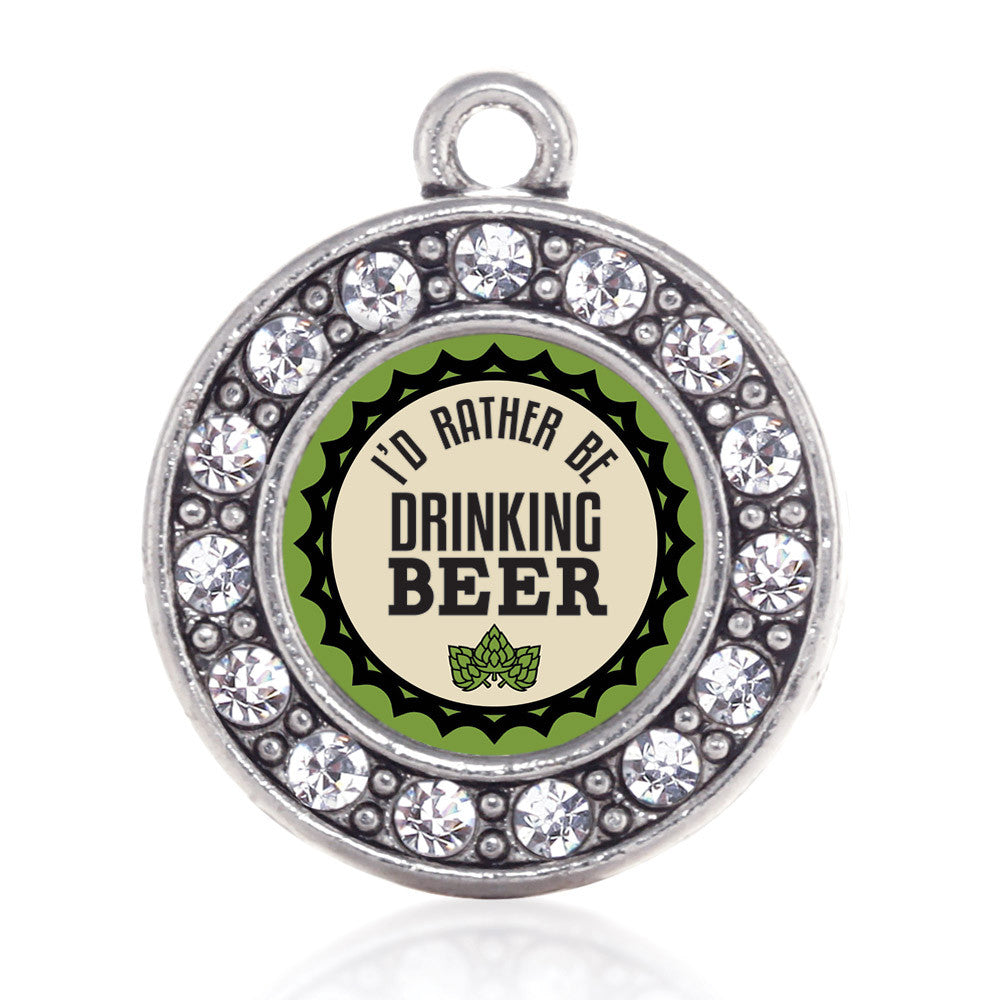 I'd Rather Be Drinking Beer Circle Charm