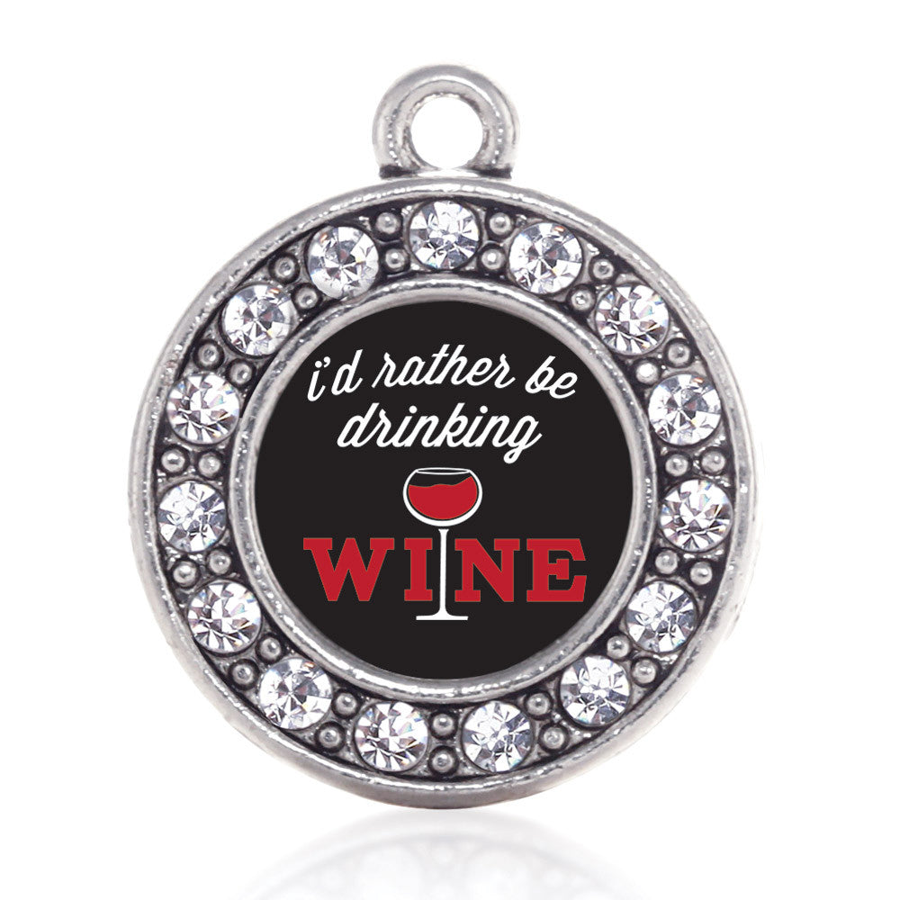 I'd Rather Be Drinking Wine Circle Charm
