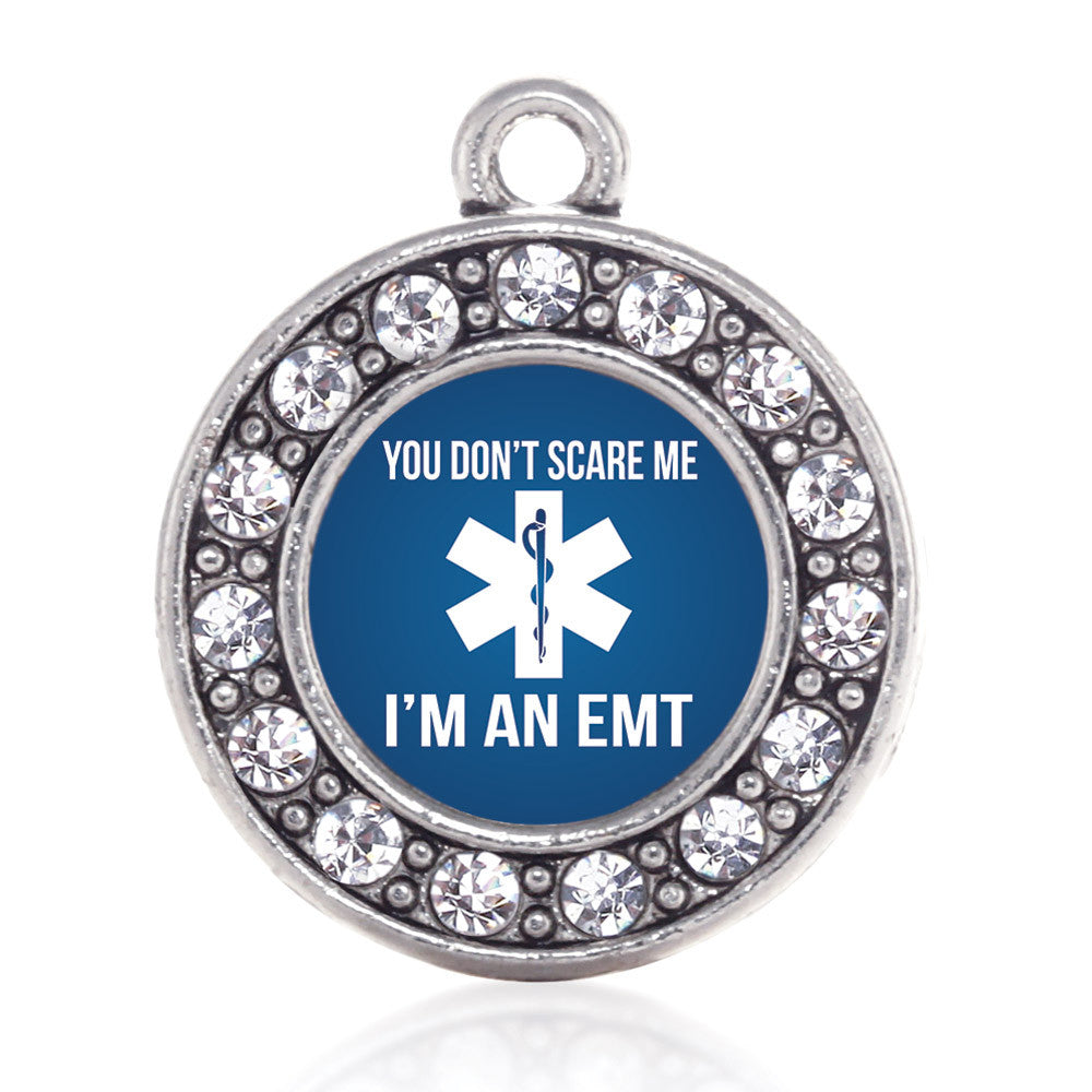 You Don't Scare Me I'm An EMT  Circle Charm