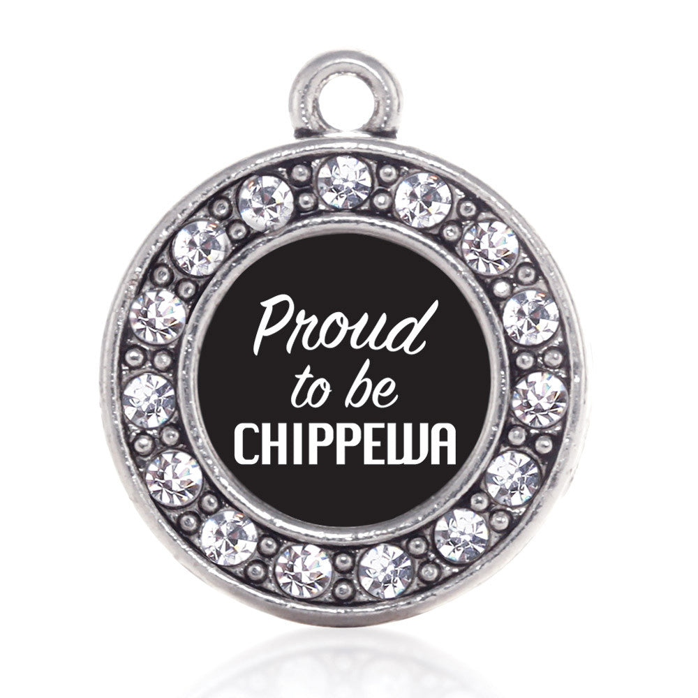 Proud To Be Chippewa  Circle Charm