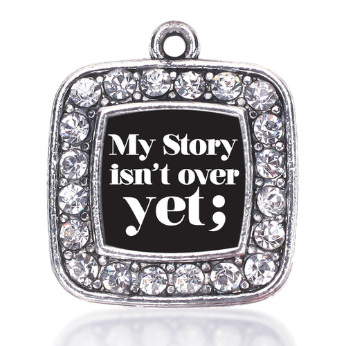 My Story Isn't Over Yet Semicolon Movement  Square Charm