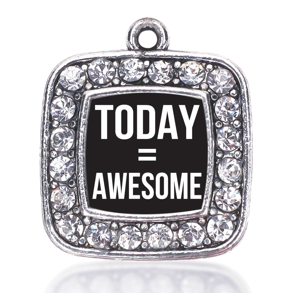Today Equals Awesome Square Charm
