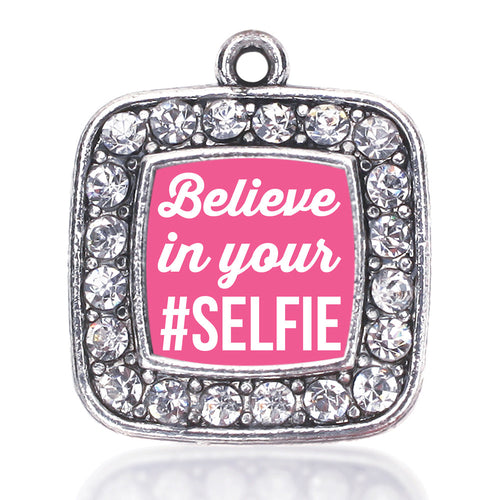 Believe in your #SELFIE Square Charm