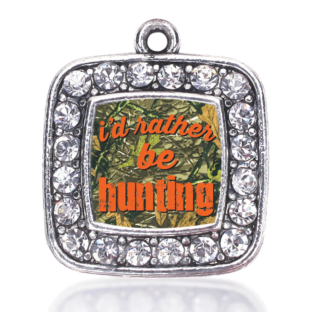 I'd Rather Be Hunting Square Charm