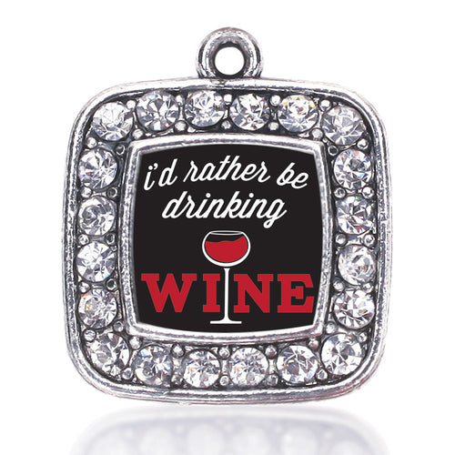 I'd Rather Be Drinking Wine Square Charm