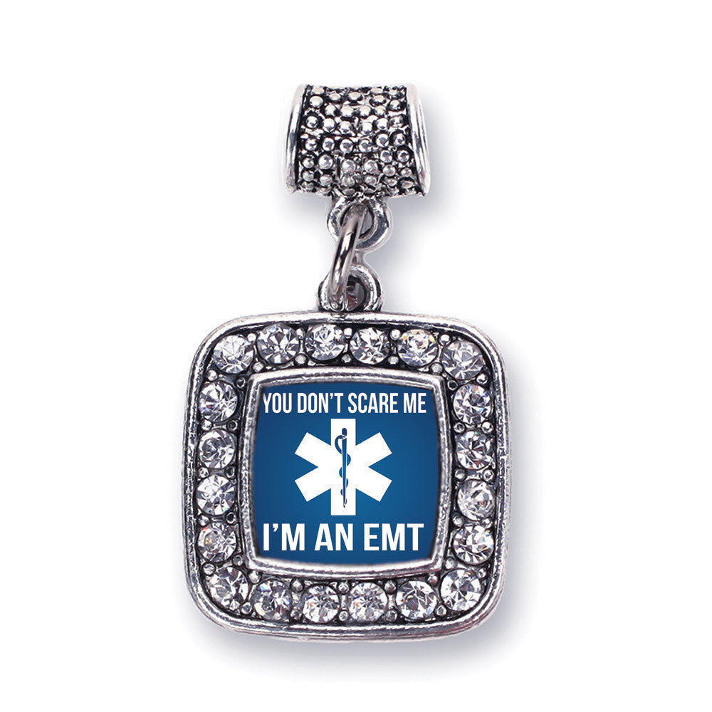 You Don't Scare Me I'm An EMT  Square Charm