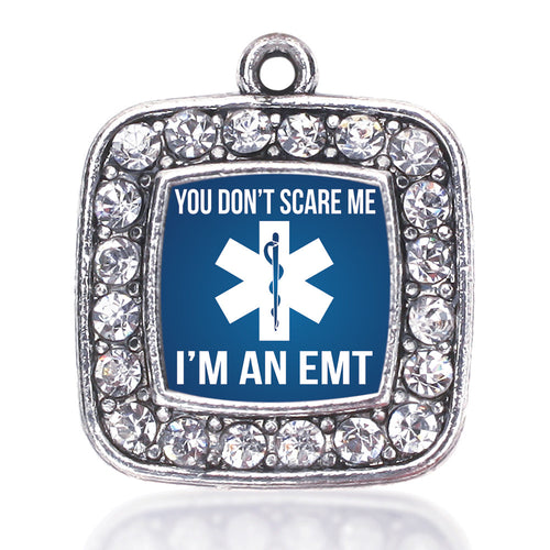 You Don't Scare Me I'm An EMT  Square Charm