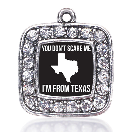You Don't Scare Me I'm From Texas Square Charm