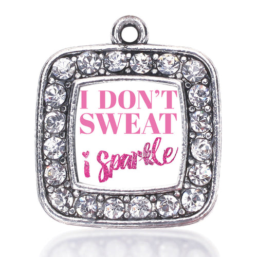 I Don't Sweat, I Sparkle Square Charm
